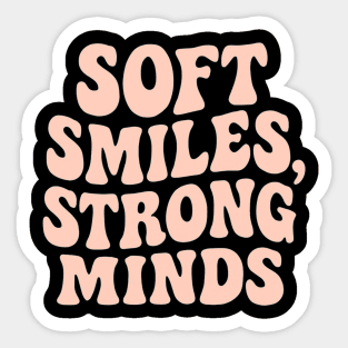Soft Smiles, Strong Minds Sticker